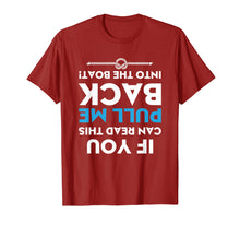 Load image into Gallery viewer, If You Can Read This Pull Me Back Into The Boat Shirt