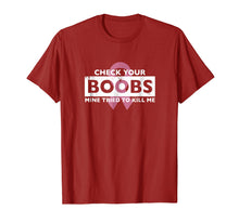 Load image into Gallery viewer, Check Your Boobs Mine Tried to Kill Me Breast Cancer T-Shirt