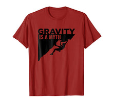 Load image into Gallery viewer, Rock Climbing Tshirt Gravity Is a Myth Climbing T Shirt