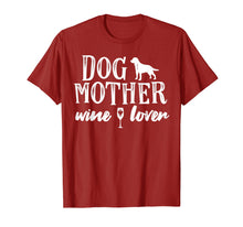 Load image into Gallery viewer, Dog Mother Wine Lover T-Shirt Dog Mom Wine Mother's Day Gift