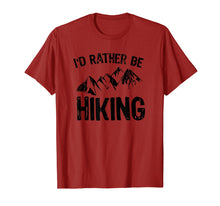 Load image into Gallery viewer, I'd Rather Be Hiking T-Shirt Gift for Hikers