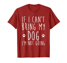 Load image into Gallery viewer, If I Can't Bring My Dog I'm Not Going T-Shirt