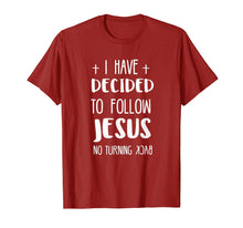 Load image into Gallery viewer, I have decided to follow Jesus tshirt