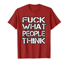 Load image into Gallery viewer, Fuck What People Think T Shirt
