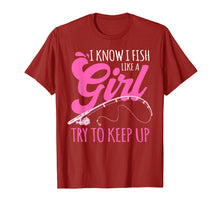 Load image into Gallery viewer, I know I fish Like A Girl FIsherwoman FIshing Gift T-Shirt