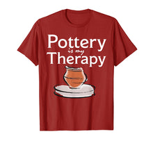 Load image into Gallery viewer, Pottery is my Therapy T Shirt
