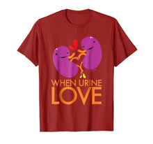 Load image into Gallery viewer, Kidney Shirt - When Urine Love T-shirt - Kidney Humor