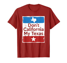 Load image into Gallery viewer, Don't California My Texas T-Shirt