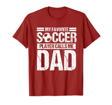 Load image into Gallery viewer, My Favorite Soccer Calls Me Dad Shirt Fathers Day Gift Son