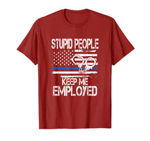 Load image into Gallery viewer, Stupid People Keep Me Employed Cool Cops T-shirt