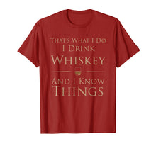 Load image into Gallery viewer, That's What I Do I Drink Whiskey And I Know Things T-Shirt