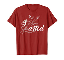 Load image into Gallery viewer, I Arted Art Work Fine Arts T Shirt