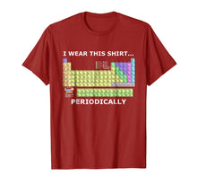 Load image into Gallery viewer, I Wear This Shirt... Periodically (Periodic Table) T-Shirt
