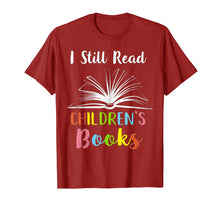 Load image into Gallery viewer, I Still Read Children's Books T shirt Book Lovers Reading