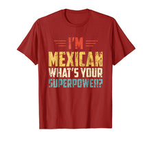 Load image into Gallery viewer, I'm Mexican What's Your Super Power - Funny Mexico T-Shirt