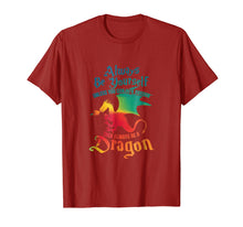 Load image into Gallery viewer, Always Be Yourself Unless You Can Be A Dragon Gift T-Shirt