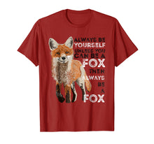 Load image into Gallery viewer, Always Be Yourself Unless You Can Be A Fox Shirt Funny Gift