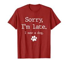 Load image into Gallery viewer, Funny Dog Lover Gift, Sorry I'm Late I Saw A Dog T-Shirt-591314