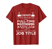 Load image into Gallery viewer, Chemist Because Multitasking Ninja Not Job TITLE Funny Gift T-Shirt