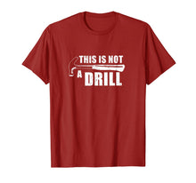 Load image into Gallery viewer, This Is Not A Drill Funny T-Shirt-440701