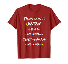Load image into Gallery viewer, They Don't Know That We Know They Know We Know T Shirt-643772