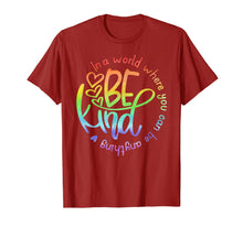 Load image into Gallery viewer, In A World Where You Can Be Anything Be Kind Kindness T-Shirt