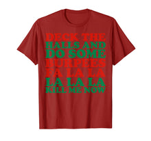 Load image into Gallery viewer, Deck The Halls Do Some Burpees Fa La La Now T-Shirt