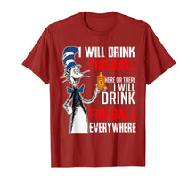 Load image into Gallery viewer, I-Will Drink-Fireball here Or There T-Shirt