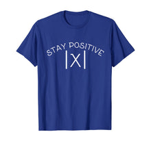 Load image into Gallery viewer, Funny Math T-Shirt STAY POSITIVE Avoid Negativity Absolute