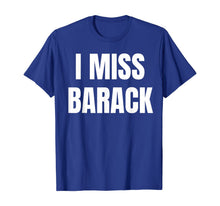 Load image into Gallery viewer, I Miss Barack Tee T-Shirt
