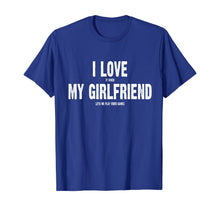 Load image into Gallery viewer, I Love It When My Girlfriend Lets Me Play Video Games Shirt T-Shirt-155606