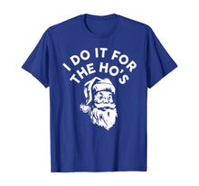 Load image into Gallery viewer, I Do It for the Ho's Christmas Costume Santa Claus Cute Gift T-Shirt