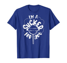 Load image into Gallery viewer, I'm A Sucker For You T-Shirt