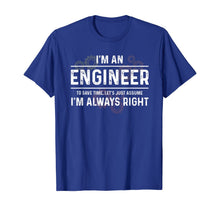 Load image into Gallery viewer, Funny Engineer - Just Assume I'm Always Right T-Shirt-166639