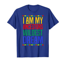 Load image into Gallery viewer, I Am My Ancestors Wildest Dream Black History Month T-Shirt-517358
