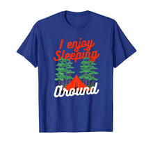Load image into Gallery viewer, I Enjoy Sleeping Around Camping T-Shirt