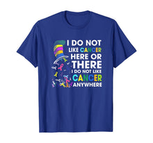 Load image into Gallery viewer, I Do Not Like Cancer - Perfect Cancer Gift T-Shirt