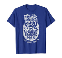 Load image into Gallery viewer, I Hate Being Sexy But I'm A Chubby Bearded Man Funny Beard T-Shirt-182832