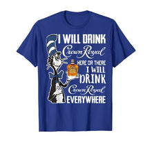 Load image into Gallery viewer, I Will Drink-Crowns TShirt Royals here Or There T-Shirt