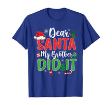 Load image into Gallery viewer, Dear Santa My Brother Did It T Shirt Christmas Naughty Kids T-Shirt