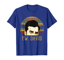 Load image into Gallery viewer, Ew, David Funny Retro Vintage Meme Cool tee T-Shirt-68339