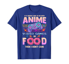Load image into Gallery viewer, If Its Not Anime Video Games Or Food I Don't Care T-Shirt