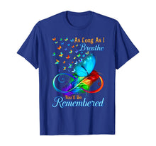 Load image into Gallery viewer, As Long As I Breathe You'll Be Remembered T-Shirt