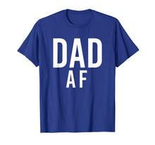 Load image into Gallery viewer, Dad AF Shirt for Father's Day