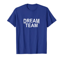 Load image into Gallery viewer, Dream Team T-shirt