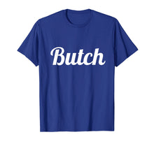 Load image into Gallery viewer, Butch T Shirt for Dyke, Lesbian, Tomboy & LGBT Ally
