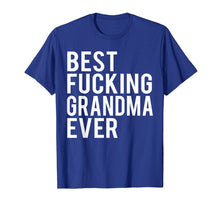Load image into Gallery viewer, Best Fucking Grandma Ever T-Shirt