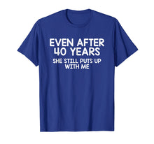 Load image into Gallery viewer, Funny Forty Year Anniversary Gift T-Shirt, 40th Anniversary