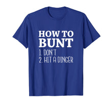 Load image into Gallery viewer, How to Bunt: Don't . Hit a Dinger - Funny Baseball Shirt