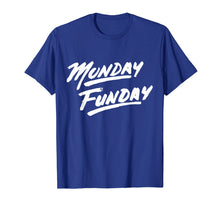 Load image into Gallery viewer, Monday Funday T Shirt